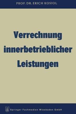 Verrechnung innerbetrieblicher Leistungen - Erich Kosiol - cover