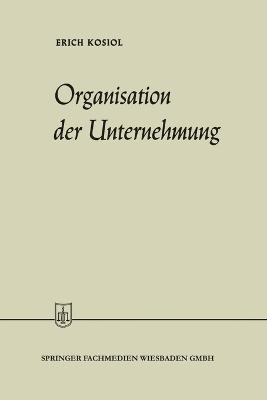 Organisation der Unternehmung - Erich Kosiol - cover