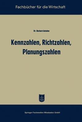 Kennzahlen, Richtzahlen, Planungszahlen - Herbert Antoine - cover