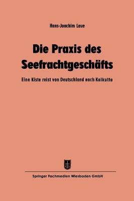 Die Praxis des Seefrachtgesch?fts: Eine Kiste reist von Deutschland nach Kalkutta - Hans-Joachim Leue - cover