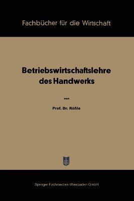 Betriebswirtschaftslehre des Handwerks - Karl R?ssle - cover