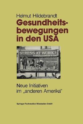 Gesundheitsbewegungen in den USA: Neue Initiativen im "anderen Amerika - Helmut Hildebrandt - cover