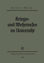 Kriegs- und Wehrwesen im unterricht: Gedanken, Erfahrungen, Umrisse