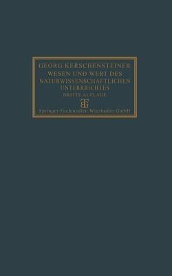 Wesen und Wert des naturwissenschaftlichen Unterrichtes - Georg Kerschensteiner - cover