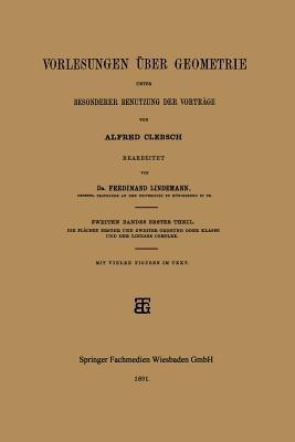 Vorlesungen über Geometrie unter Besonderer Benutzung der Vorträge - Alfred Clebsch,Dr. Ferdinand Lindemann - cover
