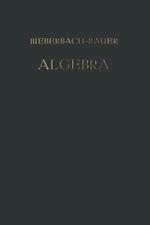 Vorlesungen über Algebra: Unter Benutzung der Dritten Auflage des Gleichnamigen Werkes von † Dr. Gustav Bauer