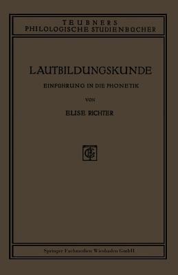 Lautbildungskunde: Einführung in die Phonetik - Dr. Elise Richter - cover