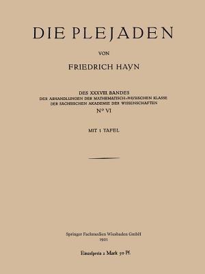 Die Plejaden: Der Abhandlungen der Mathematisch-Physischen Klasse der Sächsischen Akademie der Wissenschaften - Friedrich Hayn - cover