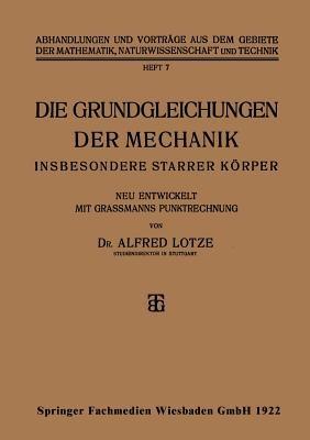 Die Grundgleichungen der Mechanik: Insbesondere Starrer Körper - Alfred Lotze - cover