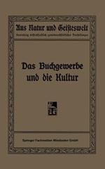 Das Buchgewerbe und die Kultur: Sechs Vorträge gehalten im Auftrage des Deutschen Buchgewerbevereins im Winter 1907