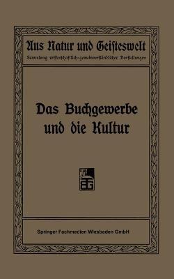 Das Buchgewerbe und die Kultur: Sechs Vorträge gehalten im Auftrage des Deutschen Buchgewerbevereins im Winter 1907 - R. Focke,H. Hermelink,R. Kautzsch - cover