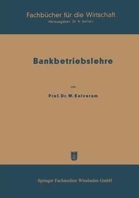Bankbetriebslehre: 1. Teil - Wilhelm Kalveram - cover