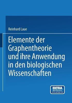 Elemente der Graphentheorie und ihre Anwendung in den biologischen Wissenschaften - Reinhard Laue - cover