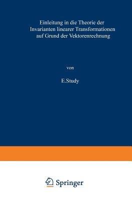 Einleitung in die Theorie der Invarianten linearer Transformationen auf Grund der Vektorenrechnung - E. Study - cover