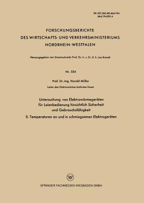 Untersuchung von Elektrowärmegeräten für Laienbedienung hinsichtlich Sicherheit und Gebrauchsfähigkeit: II. Temperaturen an und in schmiegsamen Elektrogeräten - Harald Müller - cover