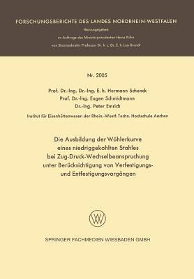 Die Ausbildung der Wöhlerkurve eines niedriggekohlten Stahles bei Zug-Druck-Wechselbeanspruchung unter Berücksichtigung von Verfestigungs- und Entfestigungsvorgängen - Hermann Rudolf Schenck,Eugen Schmidtmann,Peter Emrich - cover