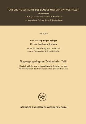 Flugwege geringsten Zeitbedarfs — Teil I: Flugbetriebliche und meteorologische Kriterien für eine Nachkalkulation des transozeanischen Strahlluftverkehrs - Edgar Rößger Edgar Rößger,Wolfgang Breitung - cover