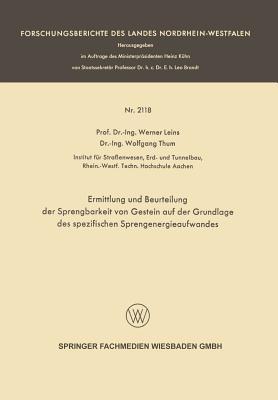 Ermittlung und Beurteilung der Sprengbarkeit von Gestein auf der Grundlage des spezifischen Sprengenergieaufwandes - Werner Leins - cover
