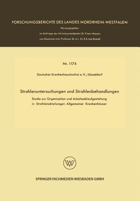 Strahlenuntersuchungen und Strahlenbehandlungen: Studie zur Organisation und Arbeitsablaufgestaltung in Strahlenabteilungen Allgemeiner Krankenhäuser - Kenneth A Loparo - cover