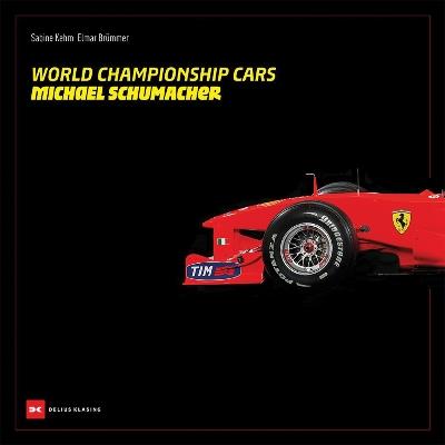 World Championship Cars: Michael Schumacher - Elmar Brümmer,Sabine Kehm - cover