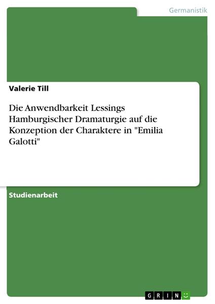 Die Anwendbarkeit Lessings Hamburgischer Dramaturgie auf die Konzeption der Charaktere in "Emilia Galotti"