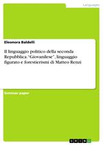 Il linguaggio politico della seconda Repubblica. 'Giovanilese', linguaggio figurato e forestierismi di Matteo Renzi