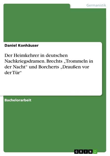Der Heimkehrer in deutschen Nachkriegsdramen. Brechts „Trommeln in der Nacht“ und Borcherts „Draußen vor der Tür“