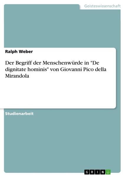 Der Begriff der Menschenwürde in "De dignitate hominis" von Giovanni Pico della Mirandola
