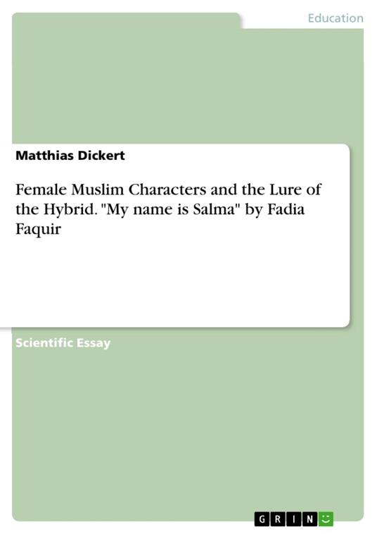 Female Muslim Characters and the Lure of the Hybrid. "My name is Salma" by Fadia Faquir