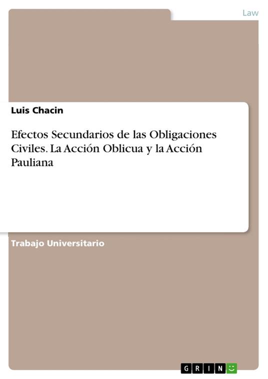 Efectos Secundarios de las Obligaciones Civiles. La Acción Oblicua y la Acción Pauliana
