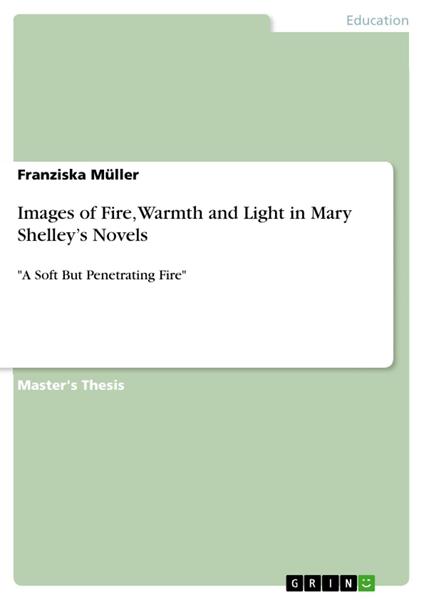 Images of Fire, Warmth and Light in Mary Shelley’s Novels