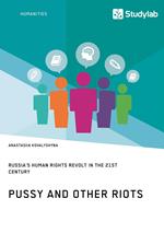 Pussy and Other Riots. Russia's Human Rights Revolt in the 21st Century