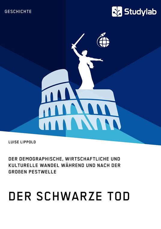 Der Schwarze Tod. Der demographische, wirtschaftliche und kulturelle Wandel während und nach der großen Pestwelle