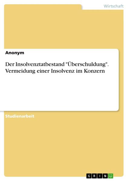 Der Insolvenztatbestand "Überschuldung". Vermeidung einer Insolvenz im Konzern