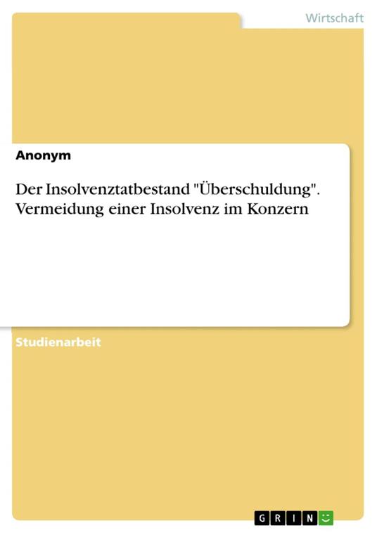 Der Insolvenztatbestand "Überschuldung". Vermeidung einer Insolvenz im Konzern