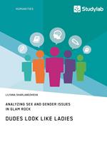 Dudes Look like Ladies. Analyzing Sex and Gender Issues in Glam Rock
