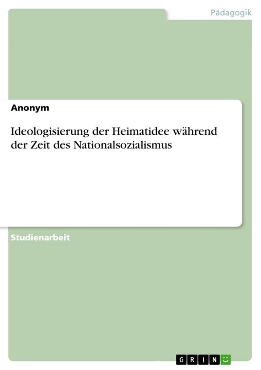 Ideologisierung der Heimatidee während der Zeit des Nationalsozialismus