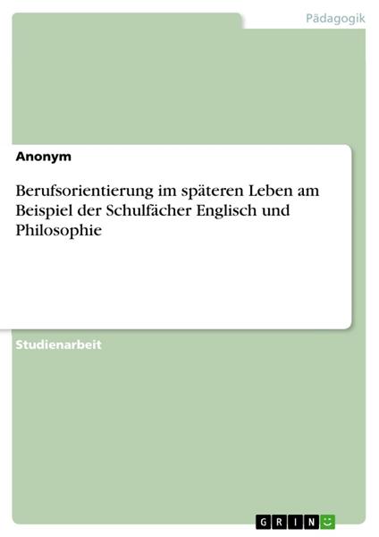 Berufsorientierung im späteren Leben am Beispiel der Schulfächer Englisch und Philosophie