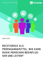 Rechtsrock als Propagandamittel. Wie kann Musik Menschen beeinflussen und leiten?