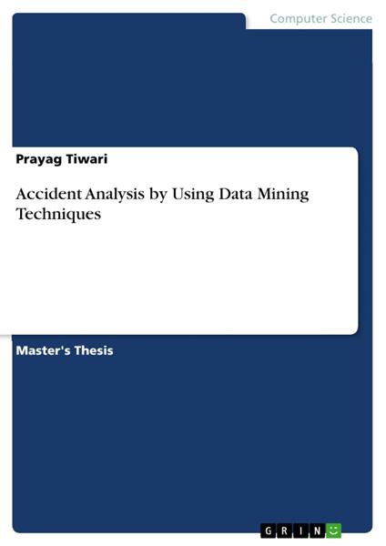 Accident Analysis by Using Data Mining Techniques