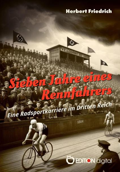 Sieben Jahre eines Rennfahrers - Herbert Friedrich - ebook