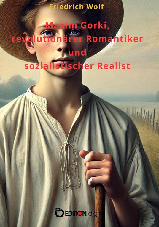 Maxim Gorki, revolutionärer Romantiker und sozialistischer Realist