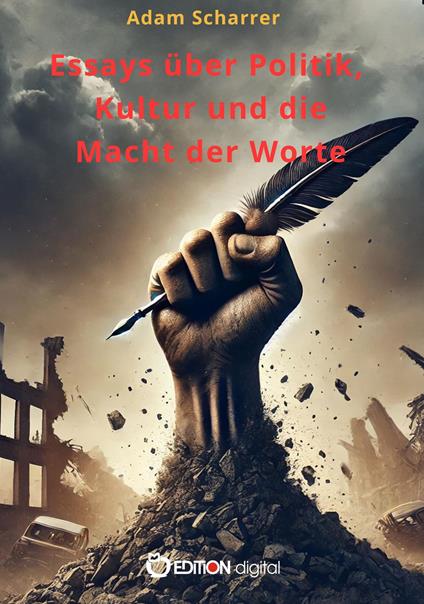 Essays über Politik, Kultur und die Macht der Worte