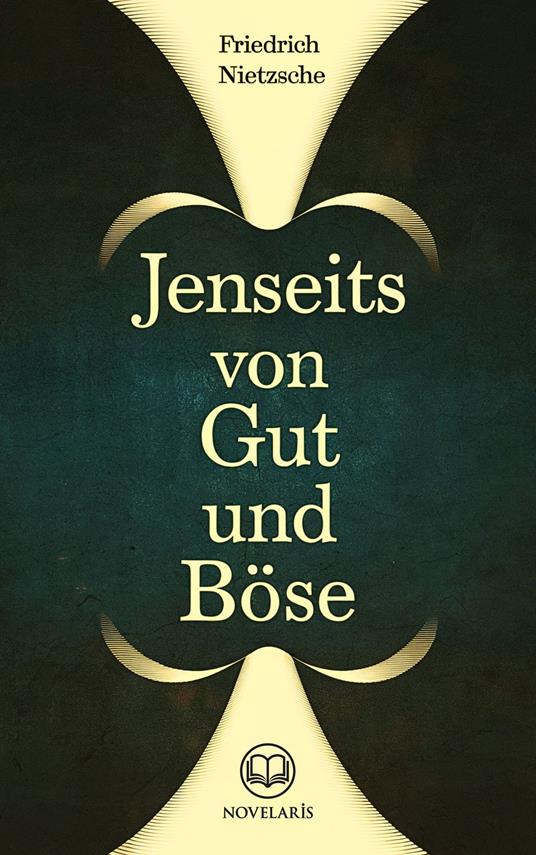 Friedrich Nietzsche: Jenseits von Gut und Böse (Novelaris Klassik)