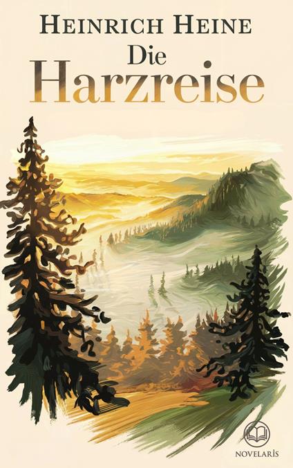 Heinrich Heine: Die Harzreise (Novelaris Klassik)