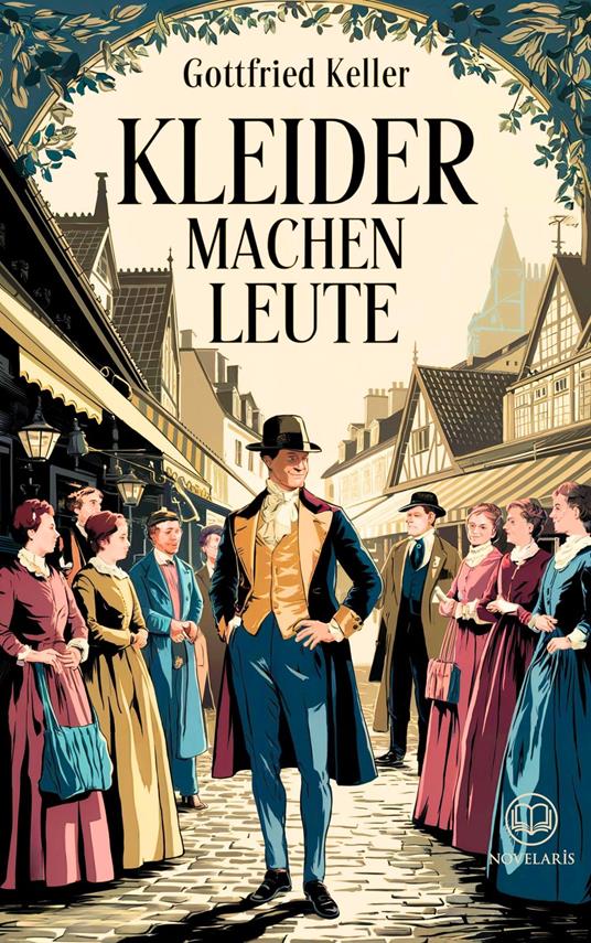 Gottfried Keller: Kleider machen Leute