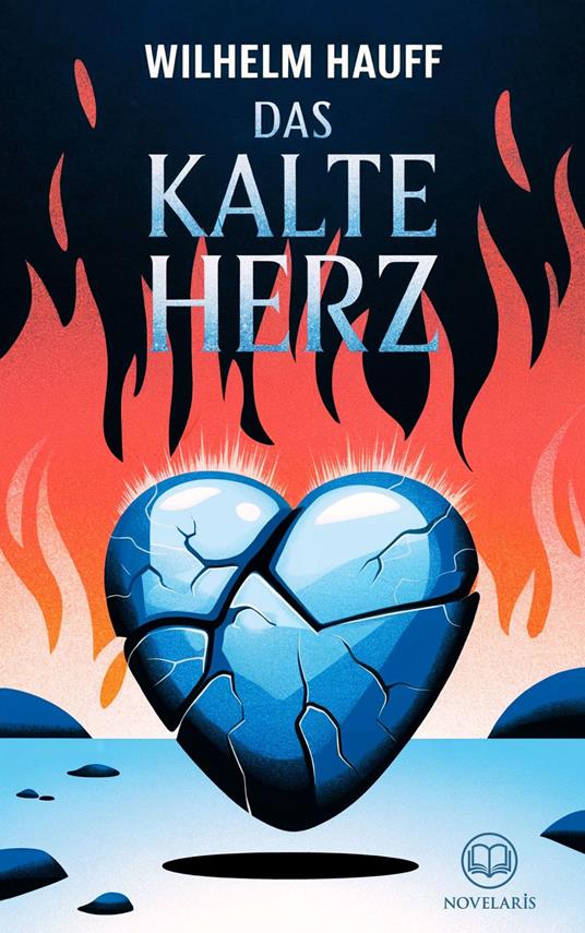 Wilhelm Hauff: Das kalte Herz (Novelaris Klassik)