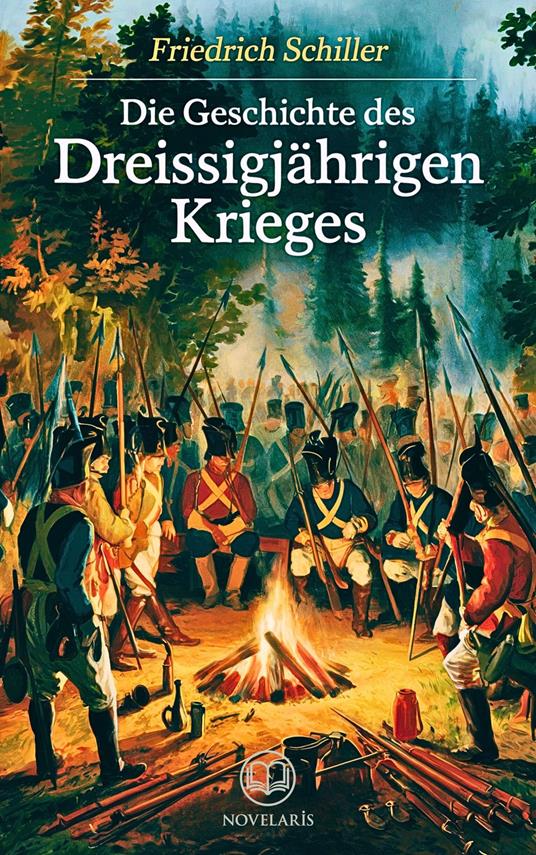 Friedrich Schiller: Die Geschichte des Dreißigjährigen Krieges