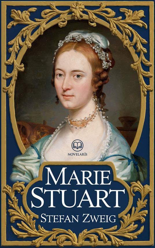 Stefan Zweig – Marie Stuart