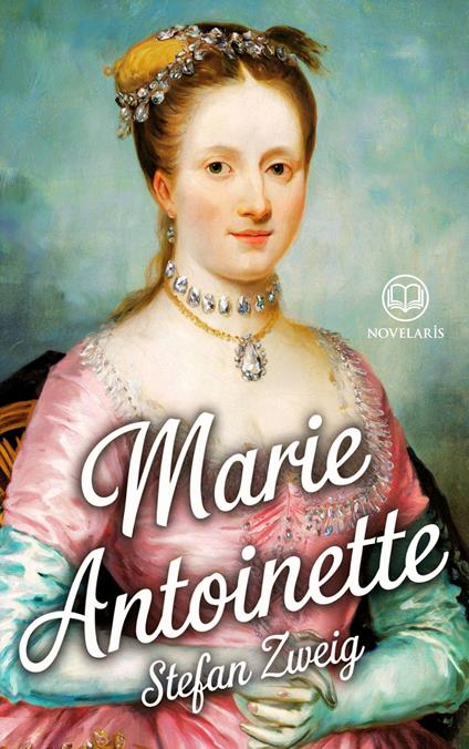 Stefan Zweig : Marie-Antoinette